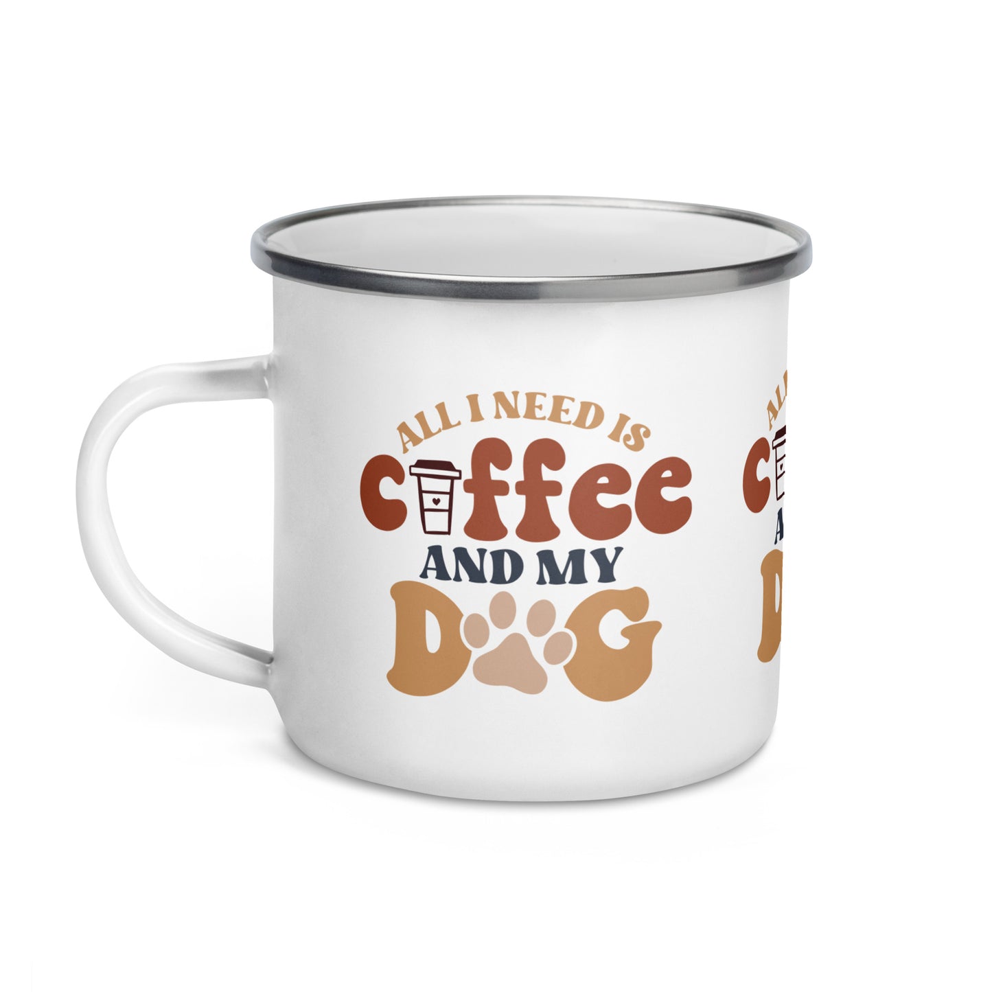 Enamel Mug | All I Need Is Coffee And My Dog
