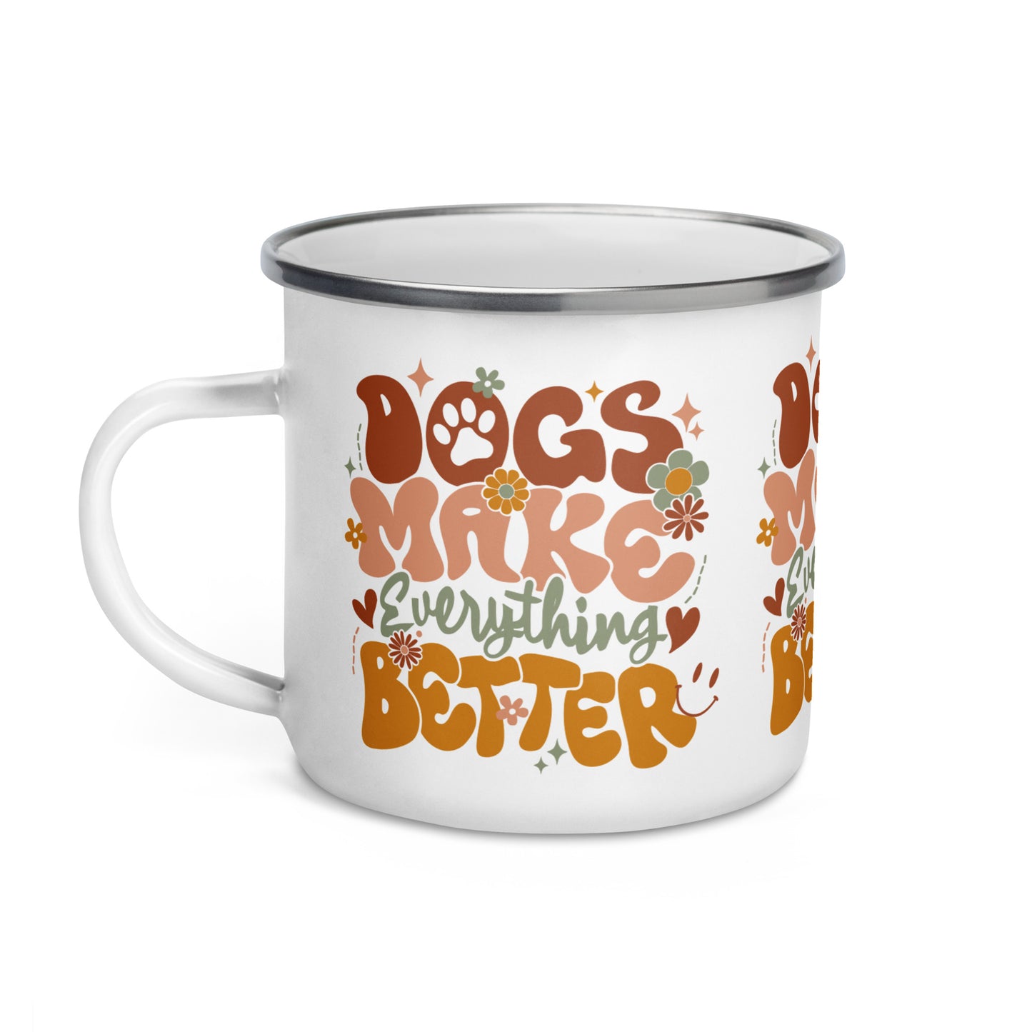 Enamel Mug | Dogs Make Everything Better