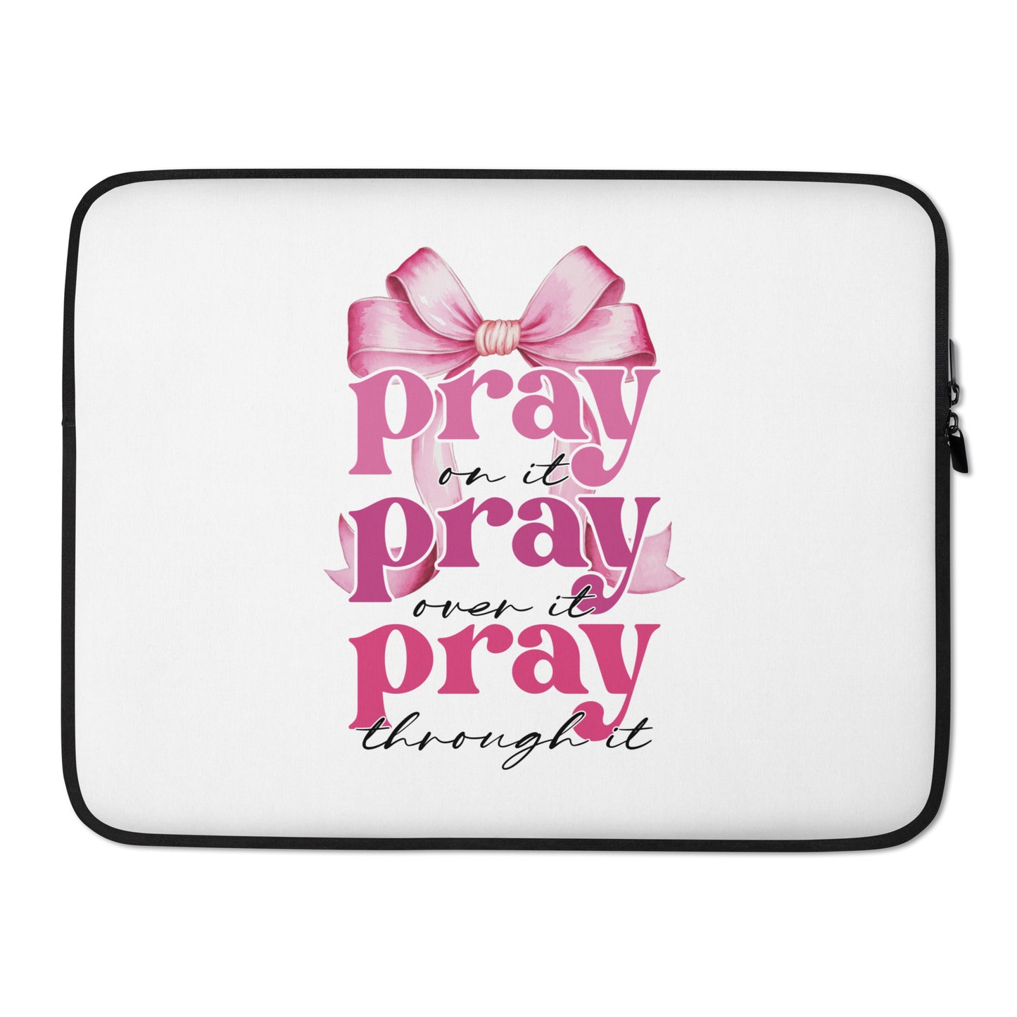 Laptop Sleeve | Pray on it Pray over it Pray through it