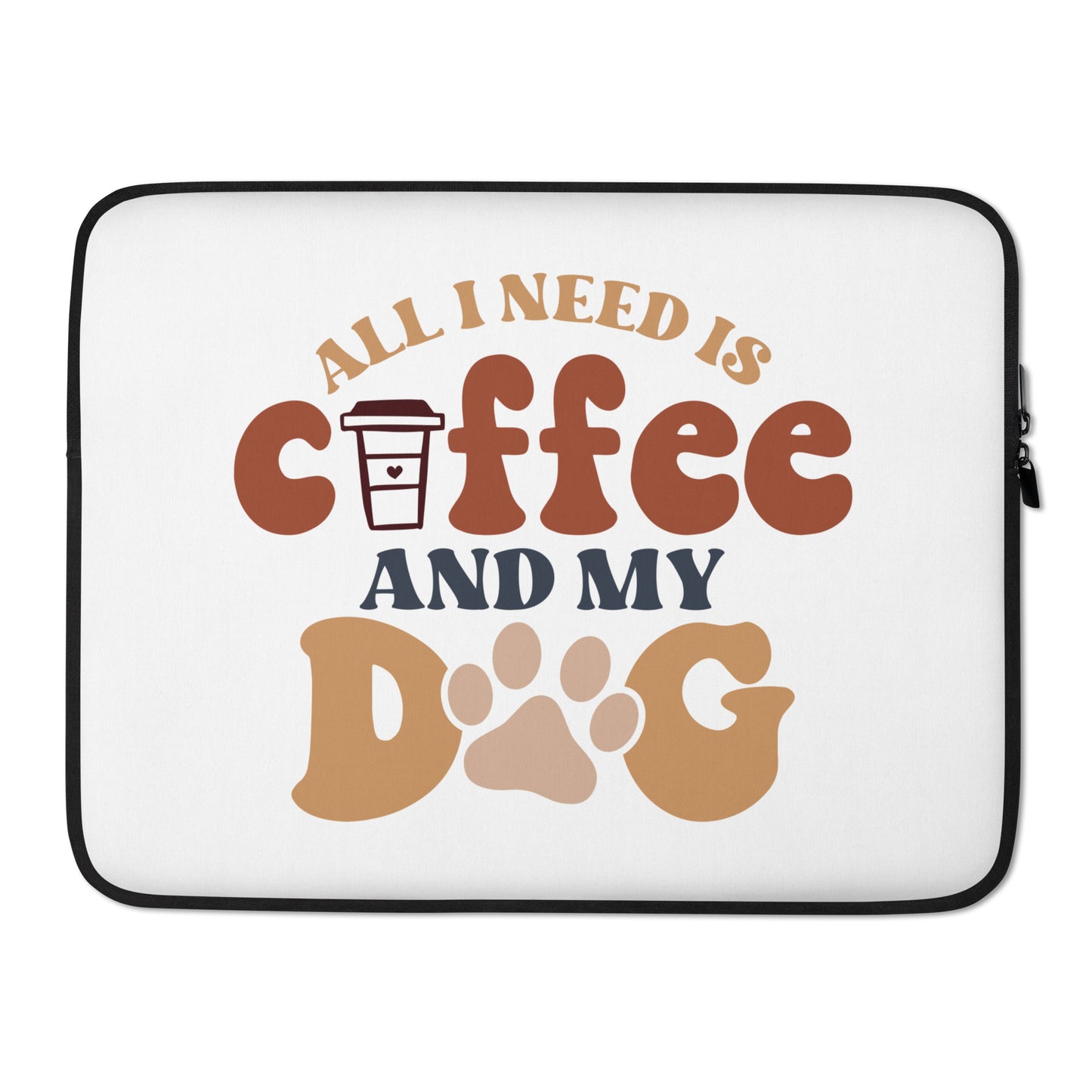 Laptop Sleeve | All I Need Is Coffee And My Dog