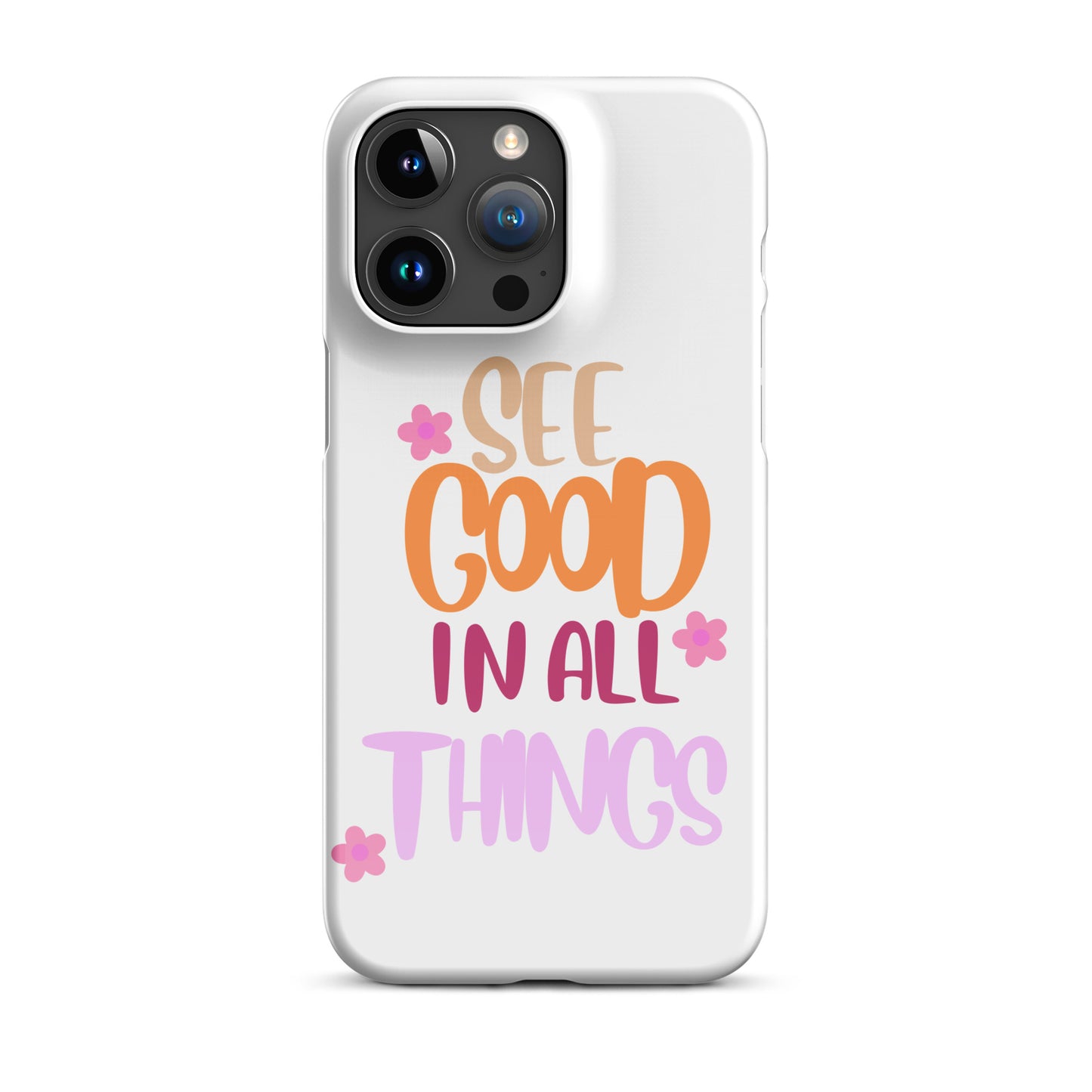 Snap Case For iPhone | See Good In All Things