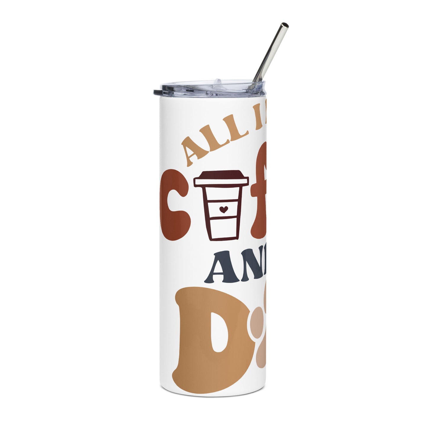 Stainless Steel Tumbler | All I Need Is Coffee And My Dog