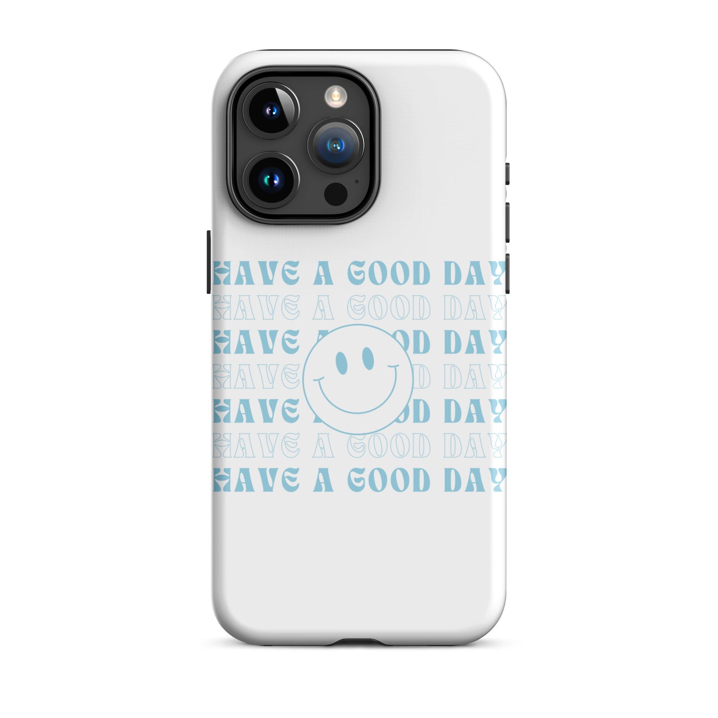 Tough Case For iPhone | Have A Good Day