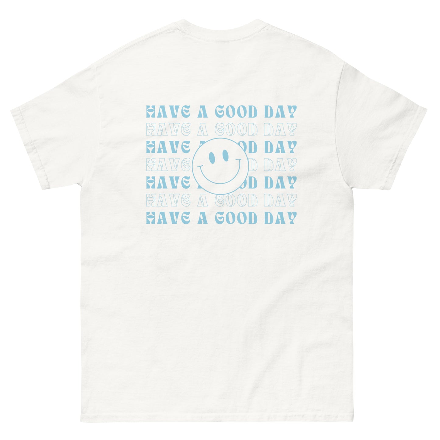Classic Tee | Have A Good Day
