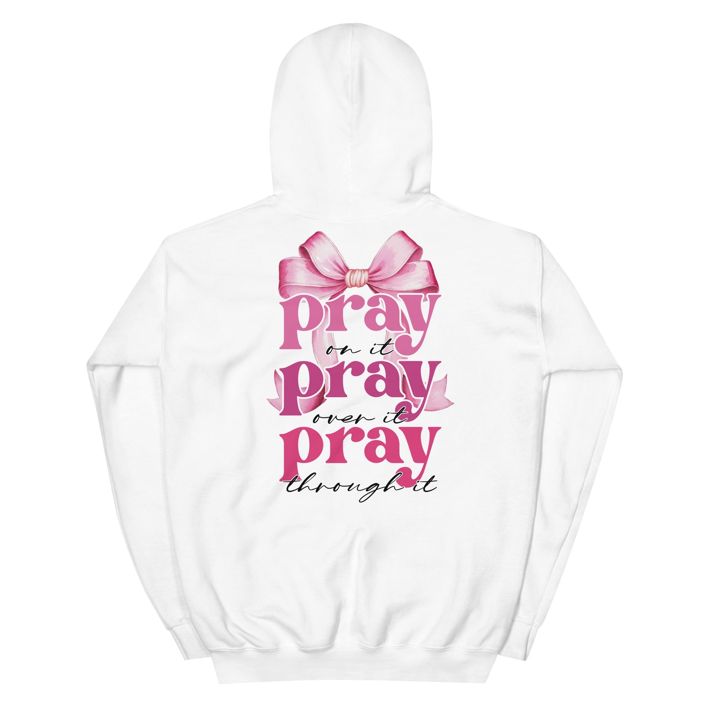 Hoodie | Pray on it Pray over it Pray through it