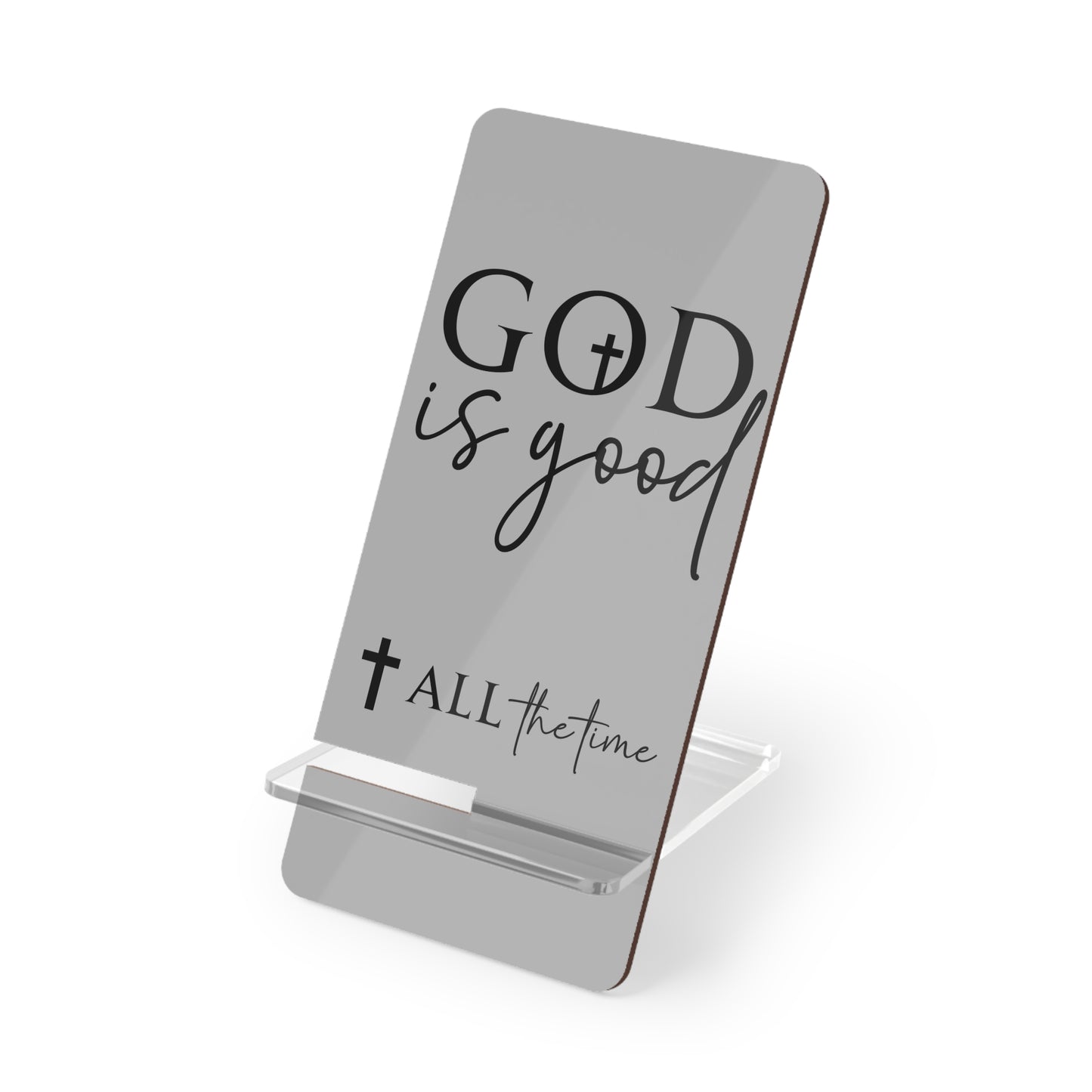 Phone Display Stand | God Is Good All The Time