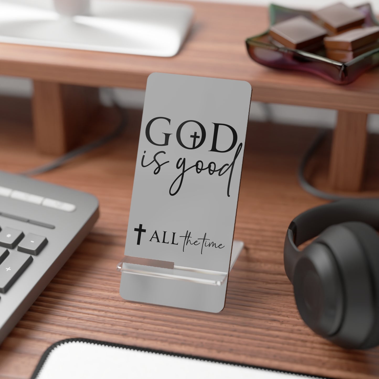 Phone Display Stand | God Is Good All The Time