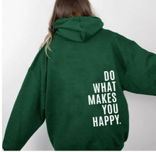 Load image into Gallery viewer, Sweatshirt Hoodie Do What Makes You Happy
