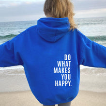 Load image into Gallery viewer, Sweatshirt Hoodie Do What Makes You Happy
