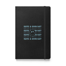 Load image into Gallery viewer, Hardcover Notebook | Have A Good Day
