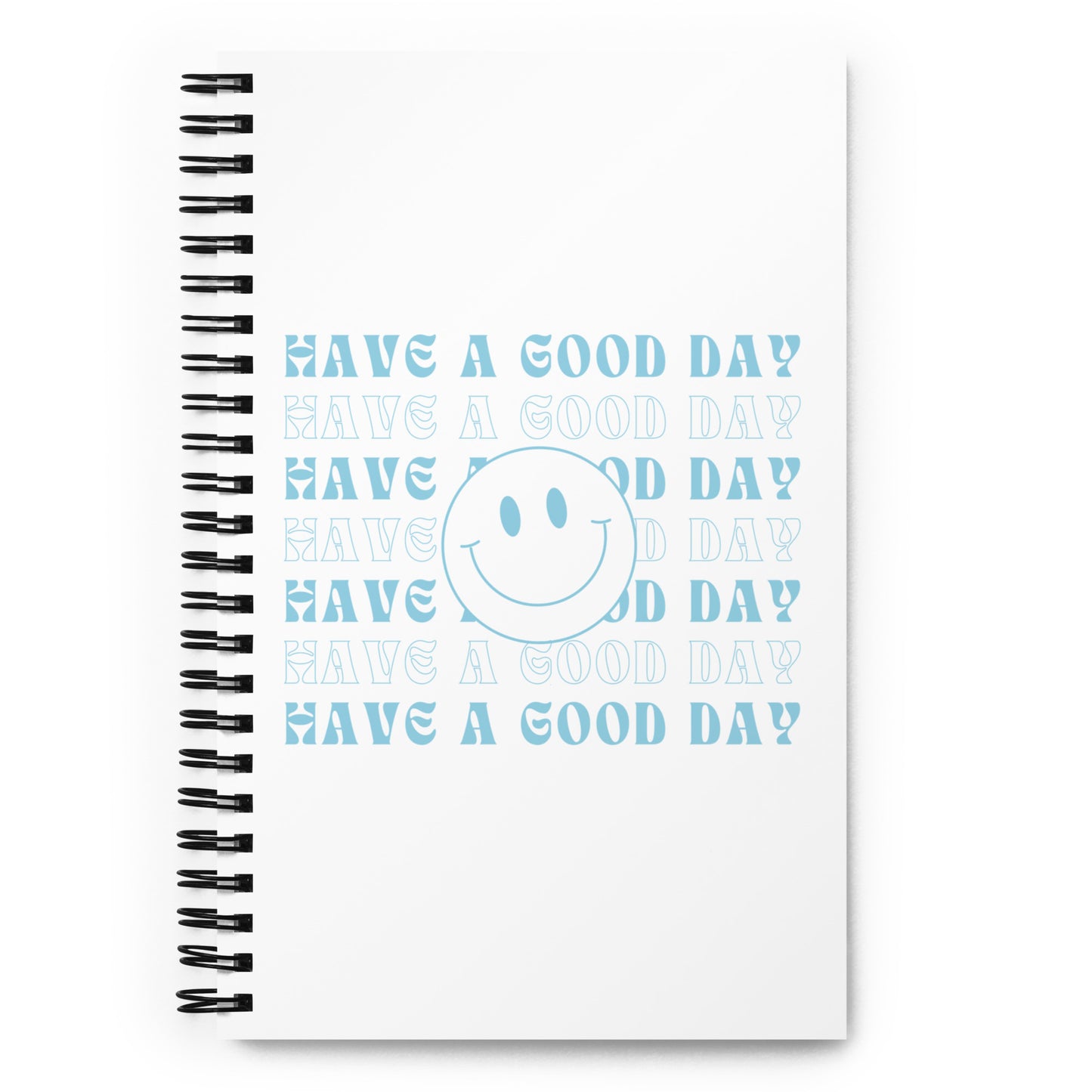 Spiral Notebook | Have A Good Day