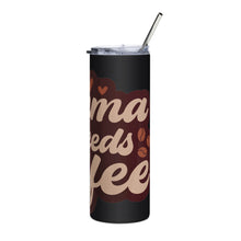 Load image into Gallery viewer, Stainless Steel Tumbler | Mama Needs Coffee
