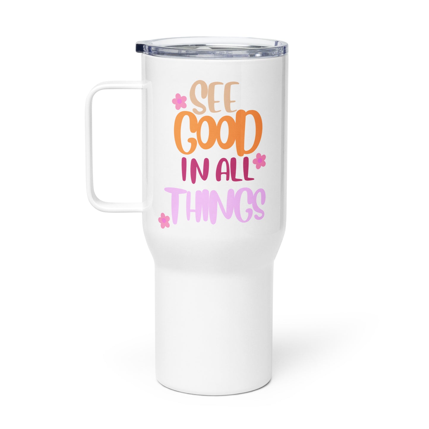 Travel Mug | See Good In All Things