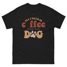 Load image into Gallery viewer, Classic Tee | All I Need Is Coffee And My Dog
