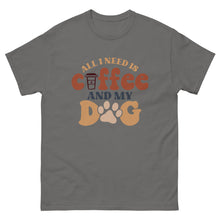 Load image into Gallery viewer, Classic Tee | All I Need Is Coffee And My Dog
