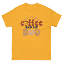 Load image into Gallery viewer, Classic Tee | All I Need Is Coffee And My Dog
