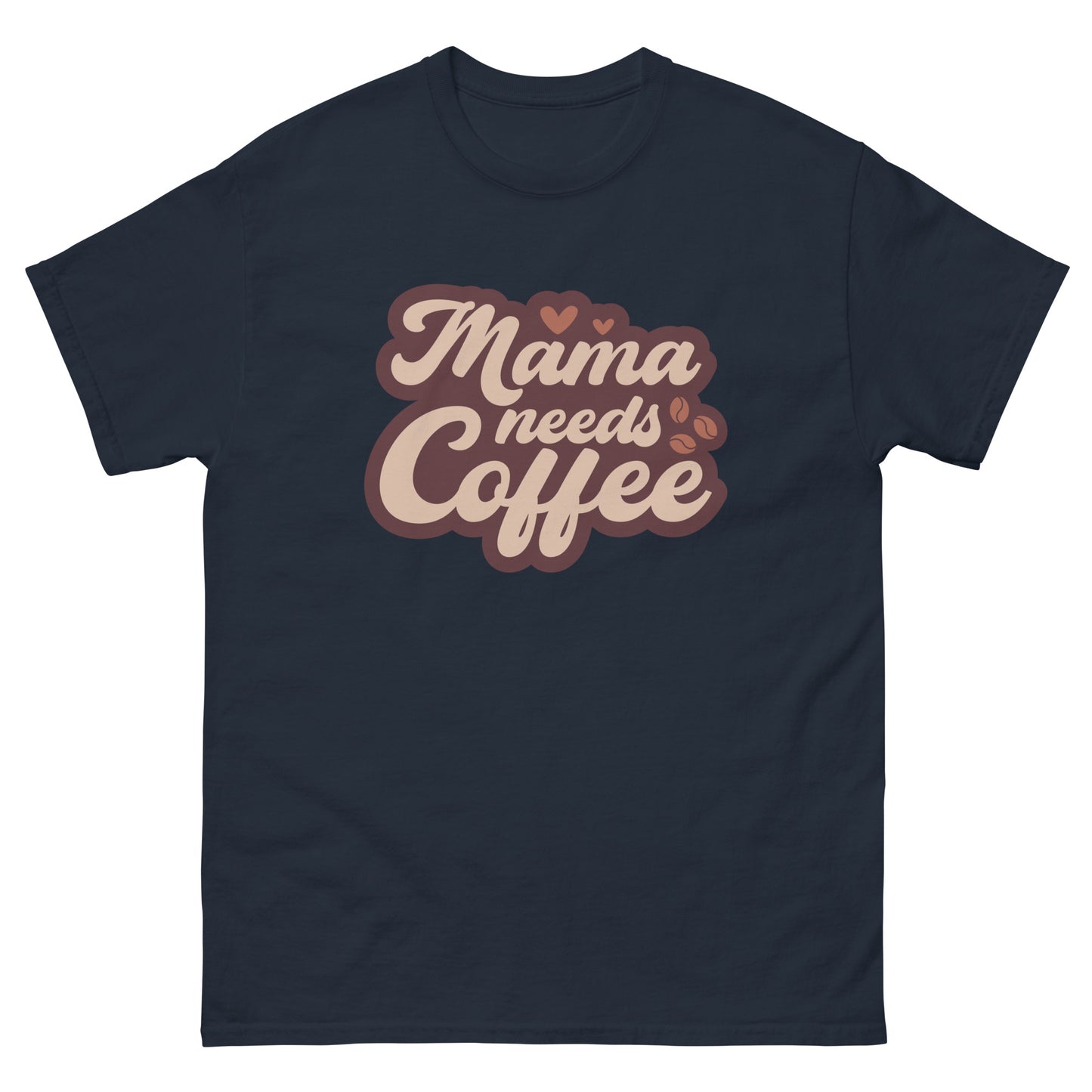 Classic Tee | Mama Needs Coffee