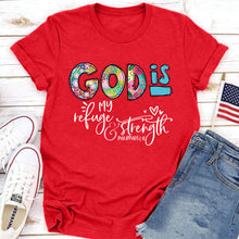 Load image into Gallery viewer, God Is My Refuge &amp; Strength T-Shirt
