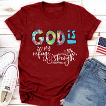 Load image into Gallery viewer, God Is My Refuge &amp; Strength T-Shirt
