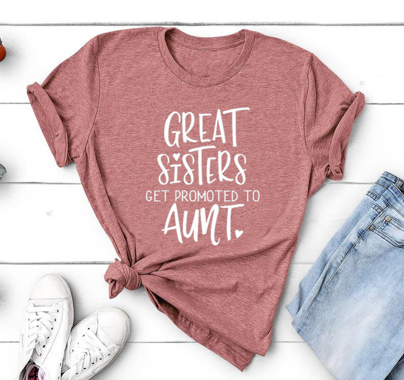Great Sisters Get Promoted To Aunt T-Shirt